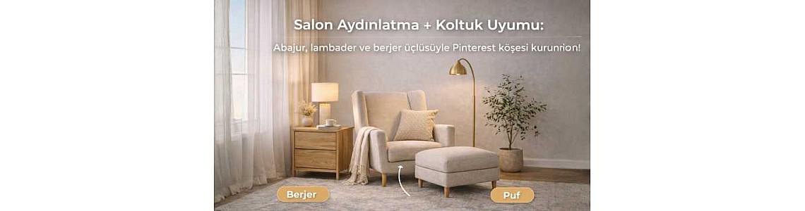 Salon Aydınlatma + Koltuk Uyumu: Abajur, lambader ve berjer üçlüsüyle Pinterest köşesi kurun